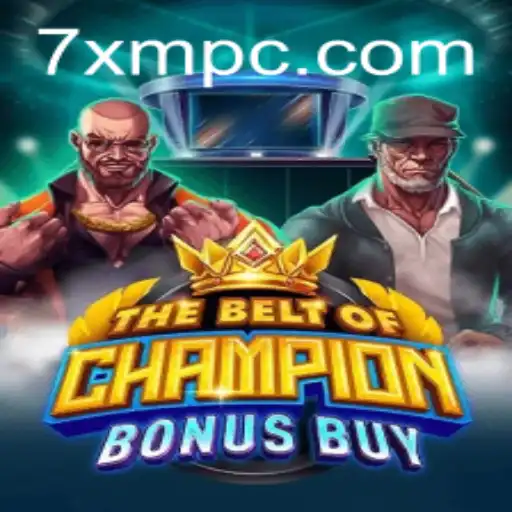 Explore the Thrills of TheBeltOfChampionBonusBuy and Its Exciting 7xm Feature