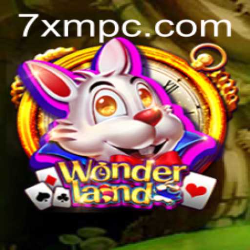 Exploring Wonderland: A Comprehensive Guide to the Game 7xm